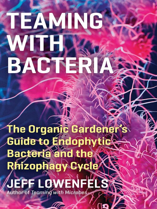 Title details for Teaming with Bacteria by Jeff Lowenfels - Available